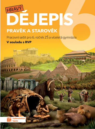 Hravý dějepis 6 - pracovní sešit Hravý dějepis 6 - pracovní sešit