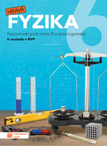 Hravá fyzika 6 - pracovní sešit - nová řada Hravá fyzika 6 - pracovní sešit - nová řada