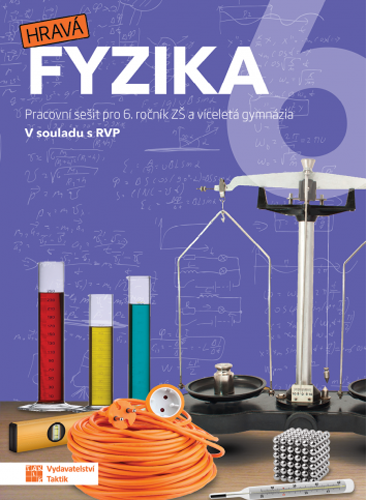 Hravá fyzika 6 - pracovní sešit Hravá fyzika 6 - pracovní sešit
