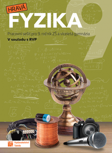 Hravá fyzika 9 - pracovní sešit Hravá fyzika 9 - pracovní sešit