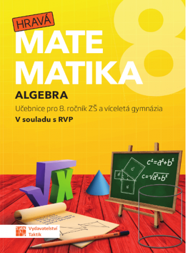 Hravá matematika 8 - učebnice 1. díl (algebra) Hravá matematika 8 - učebnice 1. díl (algebra)
