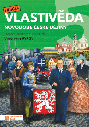 Hravá vlastivěda 5 - Novodobé české dějiny - pracovní sešit Hravá vlastivěda 5 - Novodobé české dějiny - pracovní sešit
